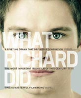 Смотреть Онлайн Что сделал Ричард / What Richard Did [2012]